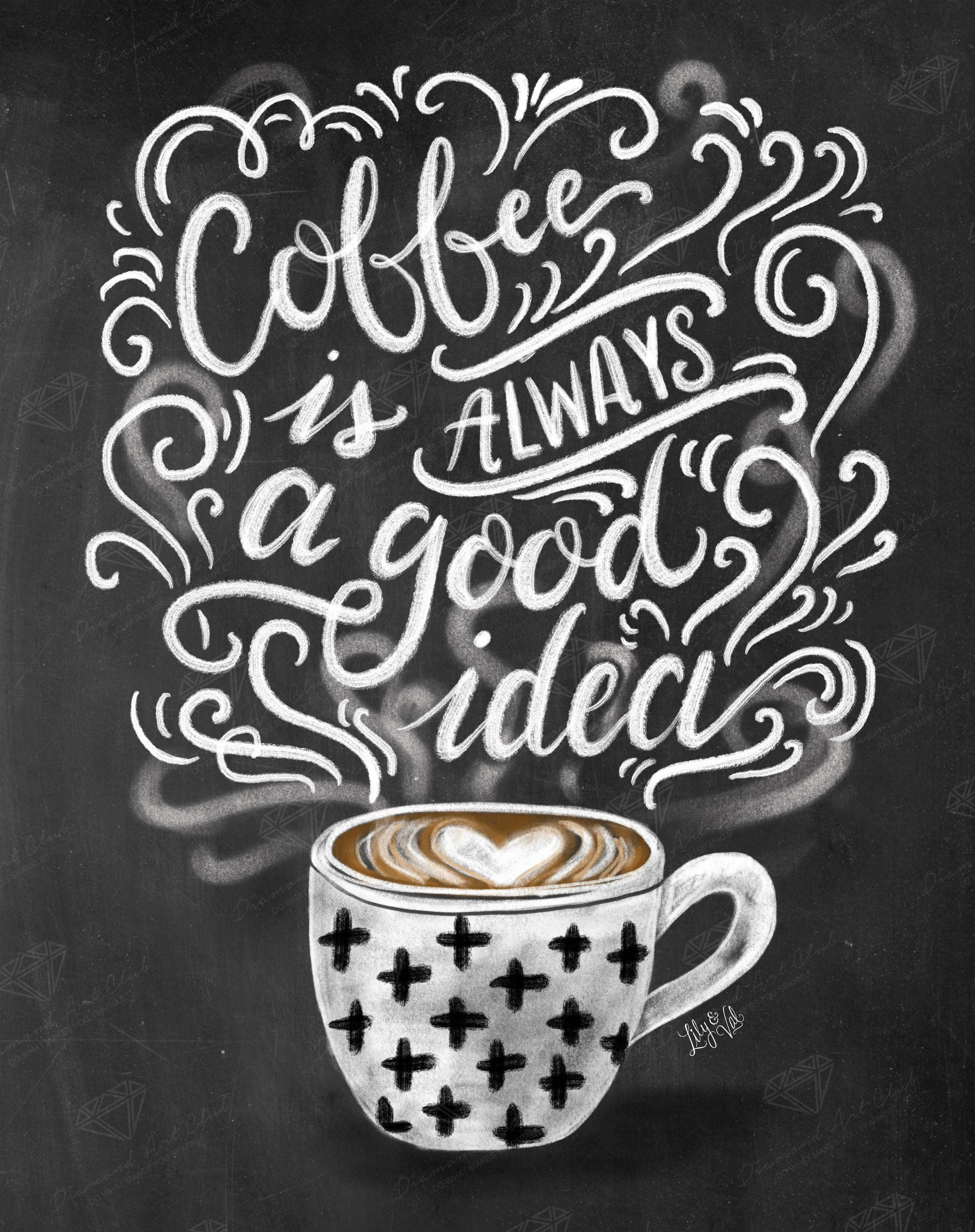 Coffee Is Always A Good Idea